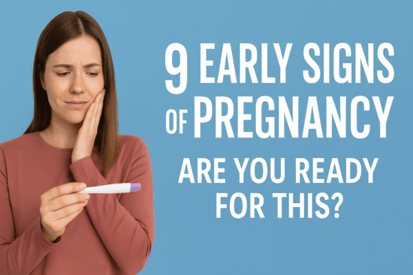 9 Early Signs of Pregnancy – Are You Ready for This? Nepstralia