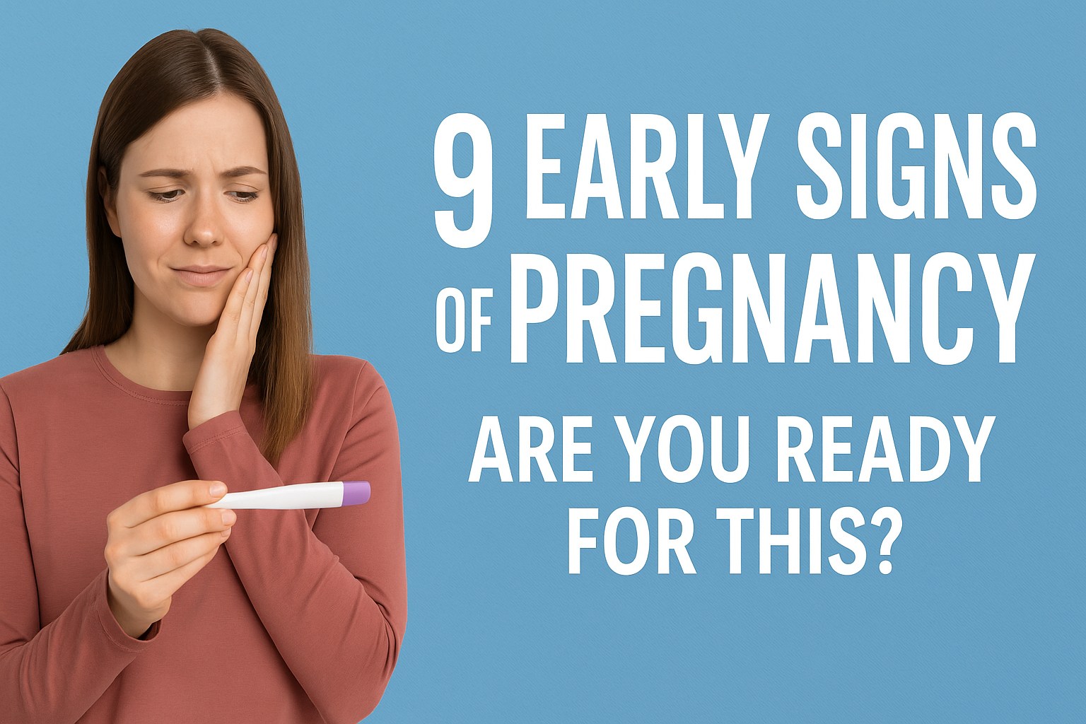 9 Early Signs of Pregnancy – Are You Ready for This? Nepstralia